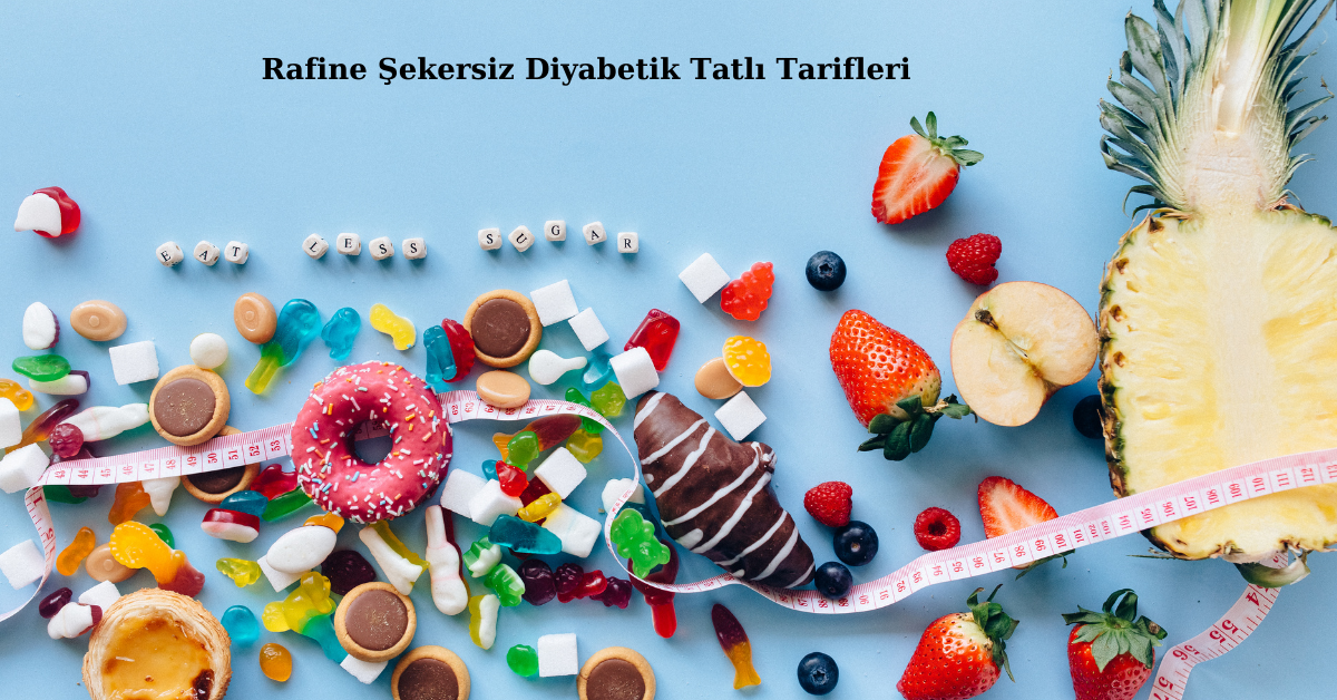 Rafine Şekersiz Diyabetik Tatlı Tarifleri